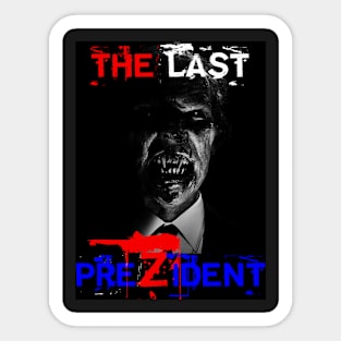 The Last PreZident Sticker